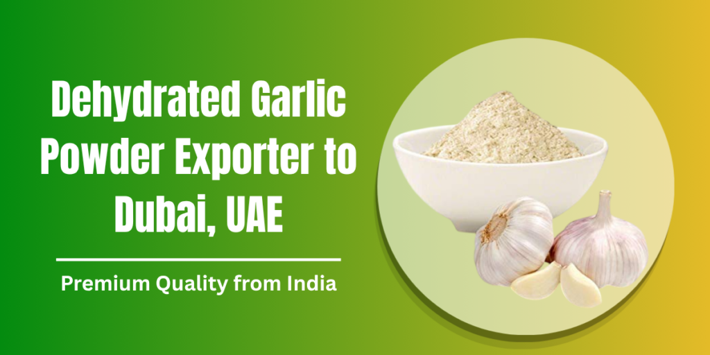 Dehydrated Garlic Powder Exporter to Dubai, UAE